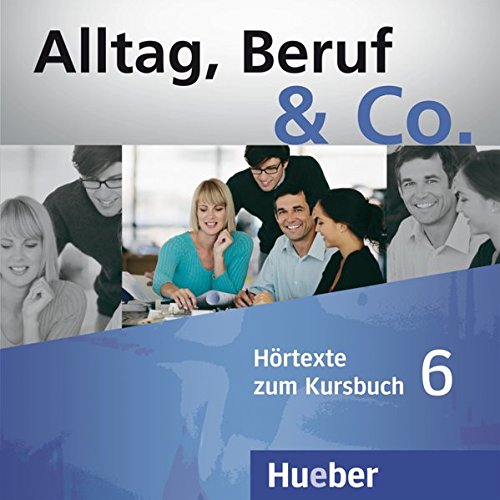 ALLTAG, BERUF & CO. 6 Audio-CDs zum Kursbuch 