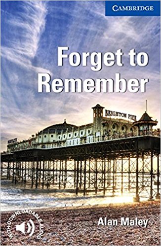 FORGET TO REMEMBER (CAMBRIDGE ENGLISH READERS, LEVEL 5) Book
