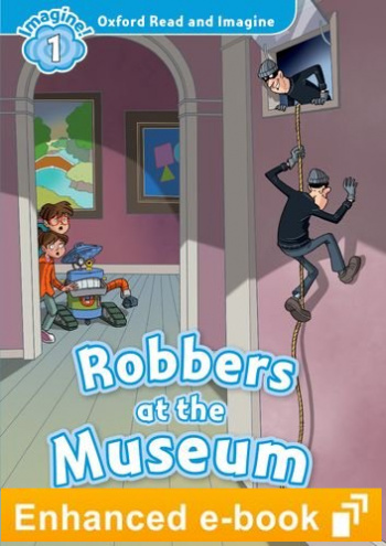 ROBBERS AT MUSEUM (OXFORD READ AND IMAGINE, LEVEL 1) eBook