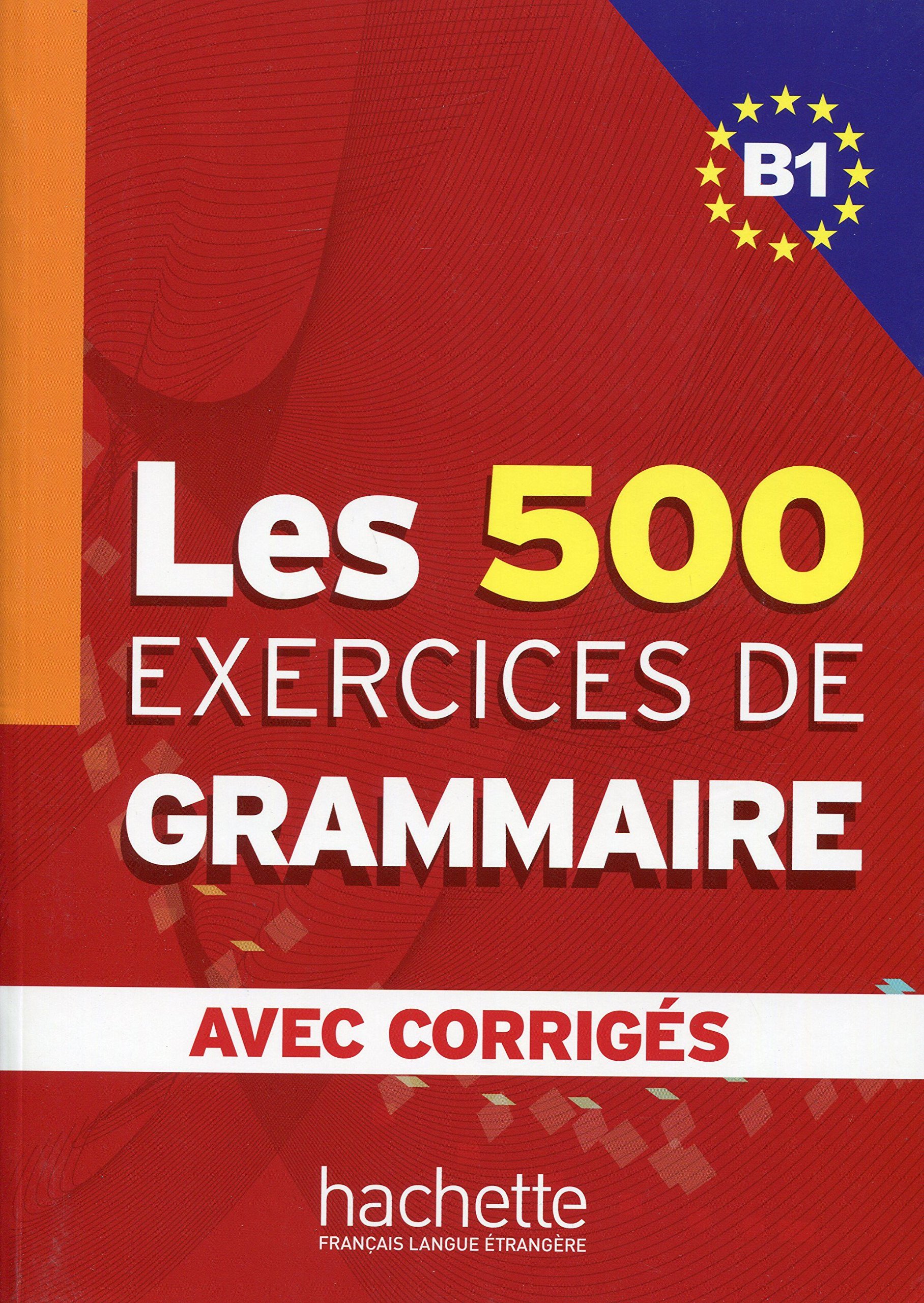 500 EXERCICES DE GRAMMAIRE B1 Livre + Corriges integres