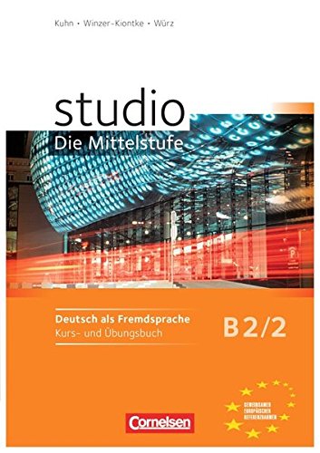STUDIO: DIE MITTELSTUFE B2: Band 2 Kurs- und Übungsbuch
