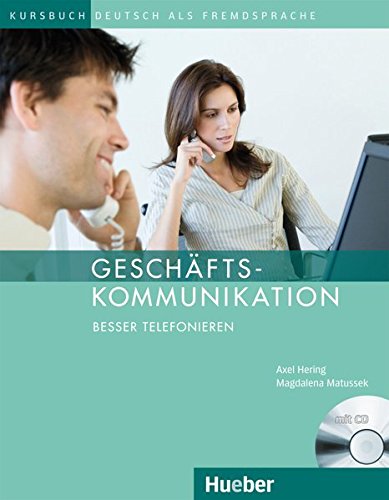 GESCHÄFTSKOMMUNIKATION - Besser Telefonieren Kursbuch + Audio-CD