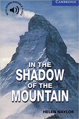 IN THE SHADOW OF THE MOUNTAIN (CAMBRIDGE ENGLISH READERS, LEVEL 5) Book