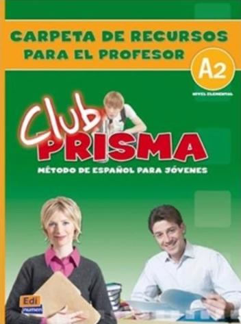 CLUB PRISMA NIVEL A2  Carpeta de Recursos para el Profesor