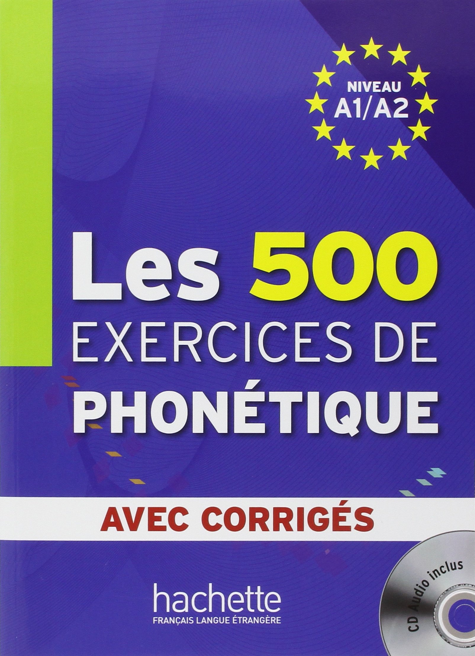 500 EXERCICES DE PHONETIQUE A1/A2 Livre + Audio CD
