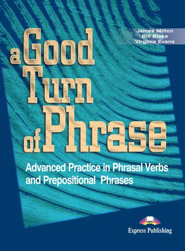 A Good Turn of Phrase (Phrasal Verbs & Prepositions). Student's Book. Учебник