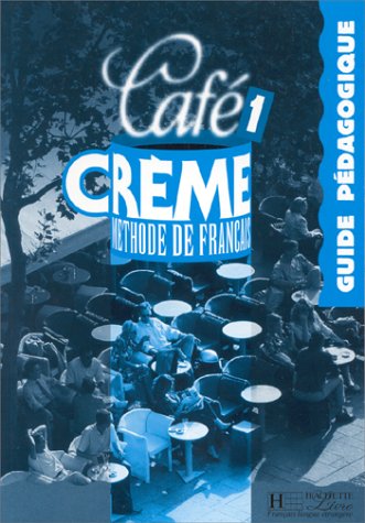 CAFE CREME 1 Guide pedagogique