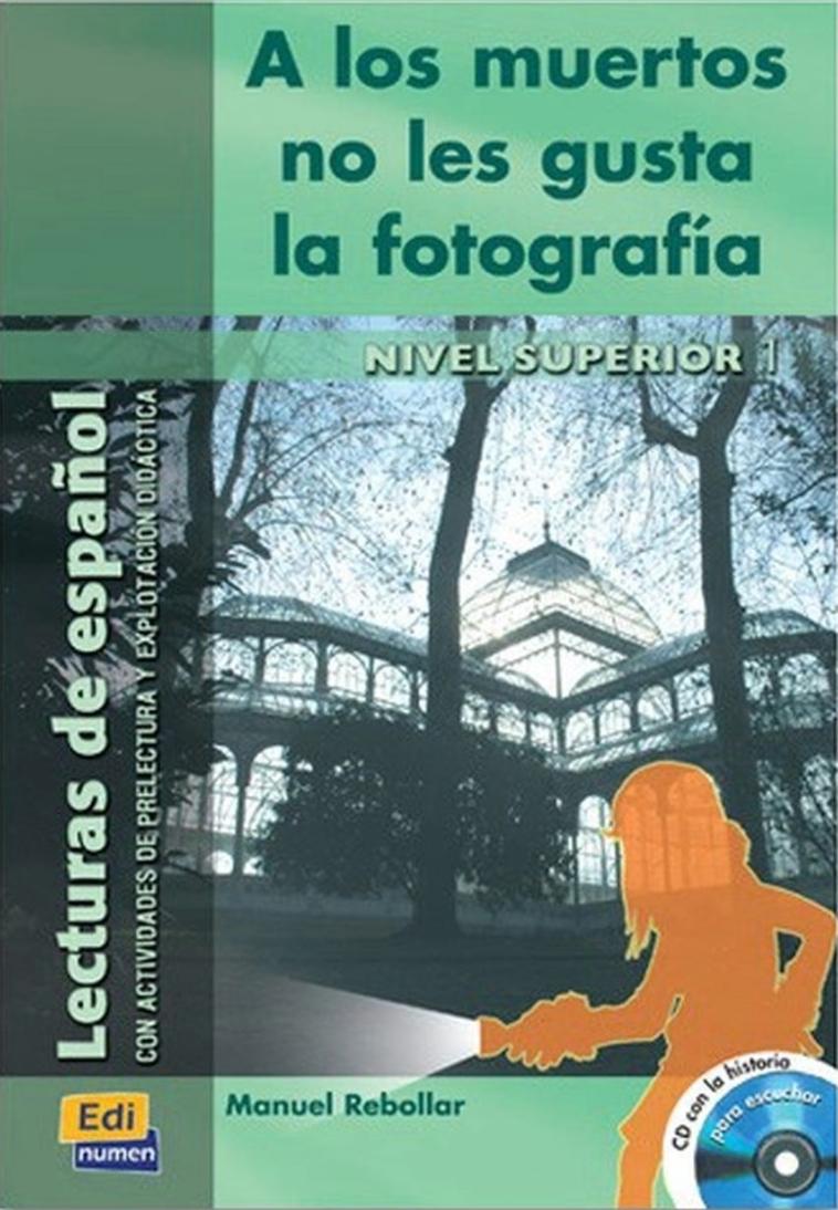 A LOS MUERTOS NO LES GUSTA LA FOTOGRAFIA Nivel SuperioI Libro+Audio CD