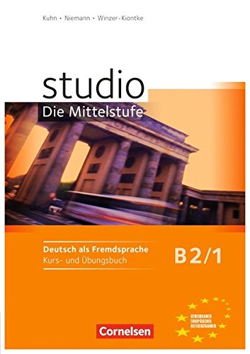 STUDIO: DIE MITTELSTUFE B2: Band 1 Kurs- und Übungsbuch