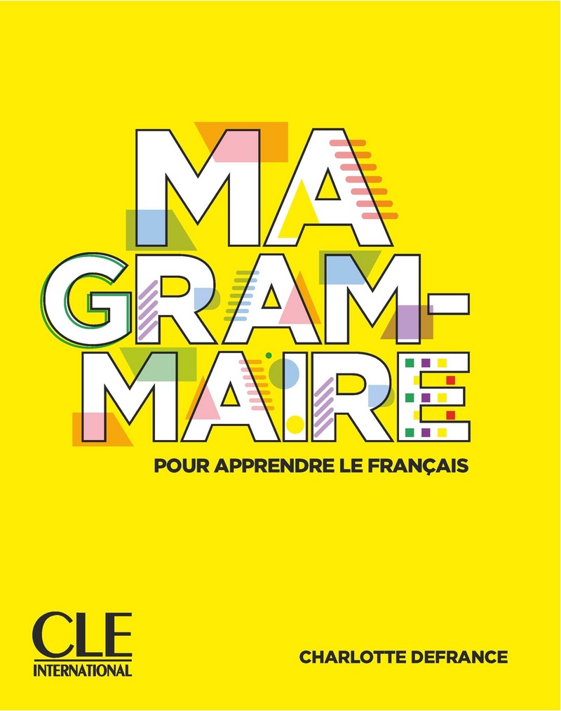 MA GRAMMAIRE POUR APPRENDRE LE FRANCAIS A1/B2+WEB (2021)