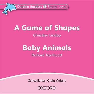 A GAME OF SHAPES & BABY ANIMALS (DOLPHIN READERS, STARTER LEVEL) Audio CD
