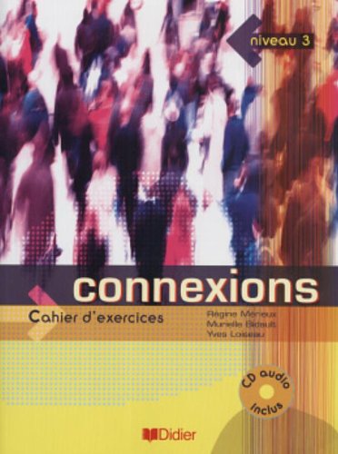CONNEXIONS 3 Cahier d'exercices + CD Audio