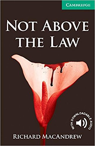 NOT ABOVE THE LAW (CAMBRIDGE ENGLISH READERS, LEVEL 3) Book 