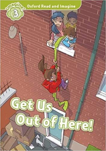 GET US OUT OF HERE (OXFORD READ AND IMAGINE, LEVEL 3) Book