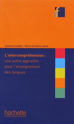 L'INTERCOMPREHENSION: UNE AUTRE APPROCHE POUR L'ENSEIGNEMENT DES LANGUES (COLLECTION F) Livre