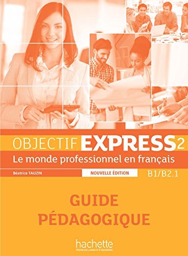 OBJECTIF EXPRESS NE 2 Guide pedagogique