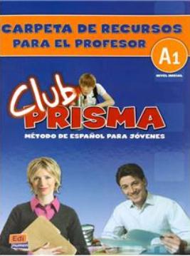 CLUB PRISMA NIVEL A1  Carpeta de Recursos para el Profesor