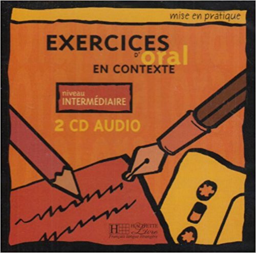 MISE EN PRATIQUE: EXERCICES ORAL EN CONTEXTE INTERMEDIAIRE Audio CD