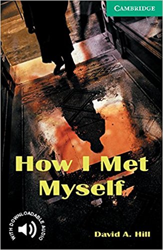 HOW I MET MYSELF (CAMBRIDGE ENGLISH READERS, LEVEL 3) Book 