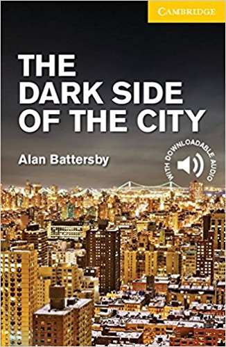 DARK SIDE OF THE CITY, THE (CAMBRIDGE ENGLISH READERS, LEVEL 2) Book