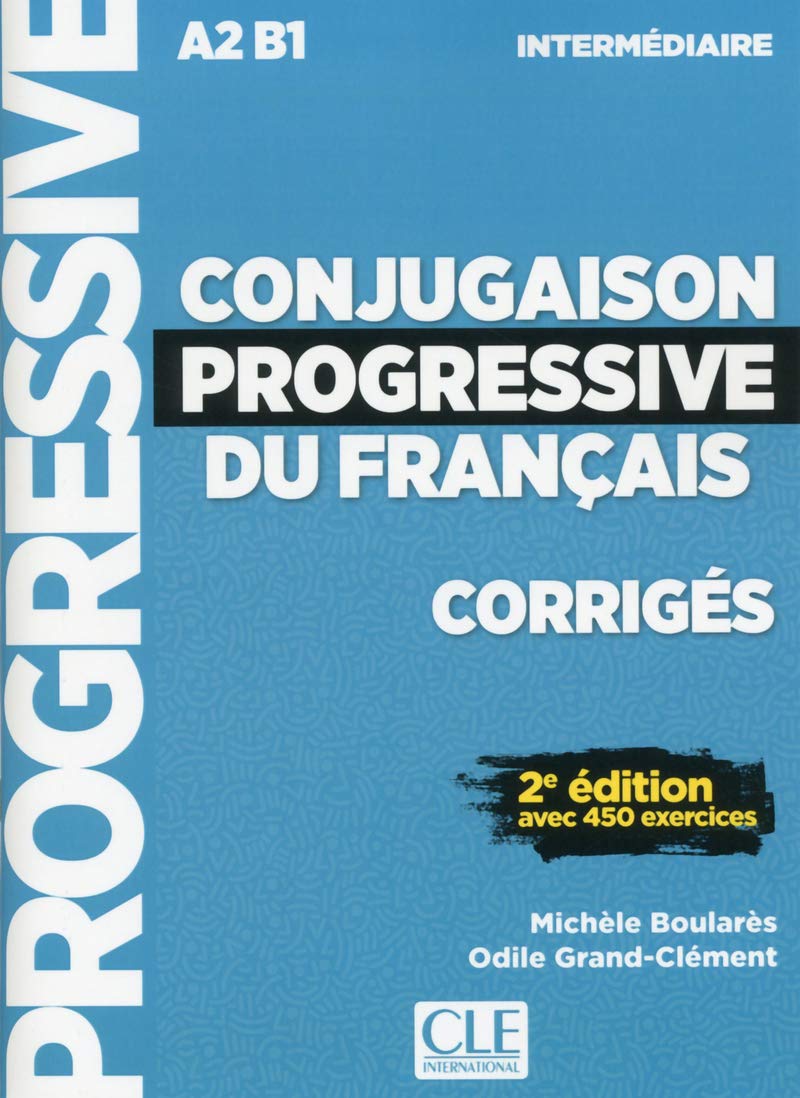 CONJUGAISON PROGRESSIVE DU FRANCAIS INTERMEDIAIRE 2ED Corriges