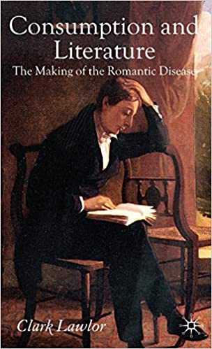 Consumption and Literature: The Making of the Romantic Disease