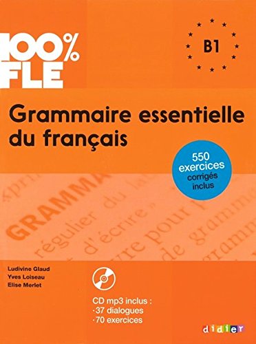 100% FLE GRAMMAIRE ESSENTIELLE DU FRANCAIS B1 - Livre + Audio CD
