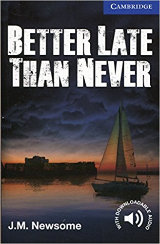 BETTER LATE THAN NEVER (CAMBRIDGE ENGLISH READERS, LEVEL 5) Book