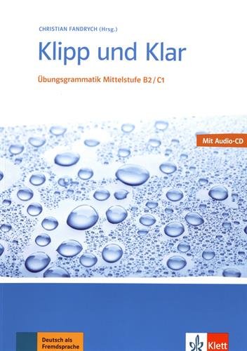 KLIPP UND KLAR Übungsgrammatik Mittelstufe B2/C1 Lehr- und Übungsbuch + Audio-CD