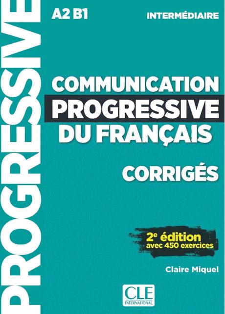 COMMUNICATION PROGRESSIVE DU FRANCAIS INTERMEDIAIRE 2ED Corriges