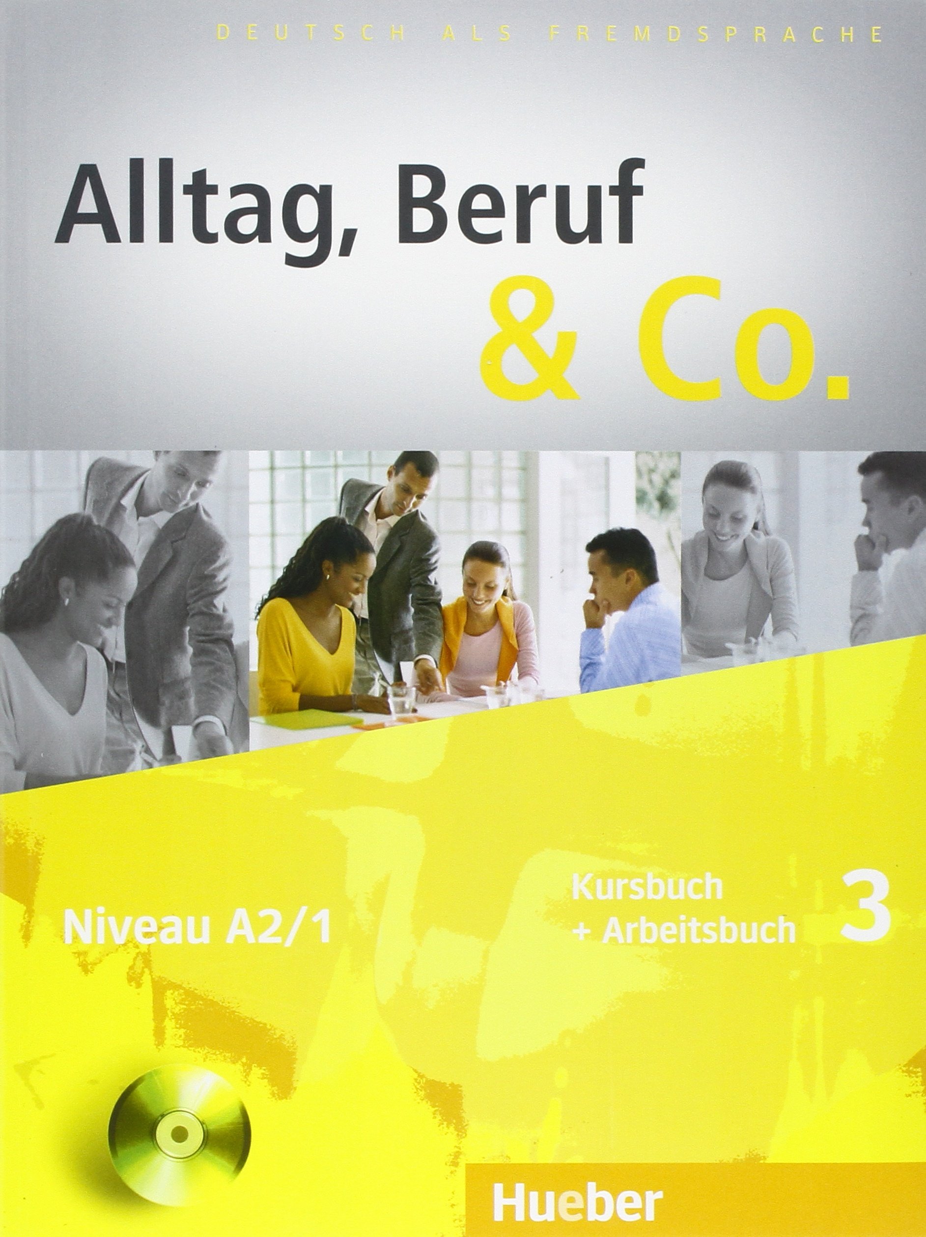 ALLTAG, BERUF & CO. 3 Kursbuch + Arbeitsbuch mit Audio-CD zum Arbeitsbuch