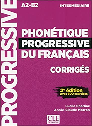 PHONETIQUE PROGRESSIVE DU FRANCAIS INTERMEDIAIRE Corriges