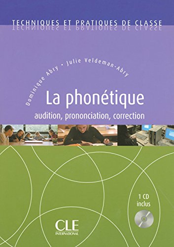 LA PHONETIQUE (TECHNIQUES ET PRATIQUES DE CLASSE) Livre + Audio CD