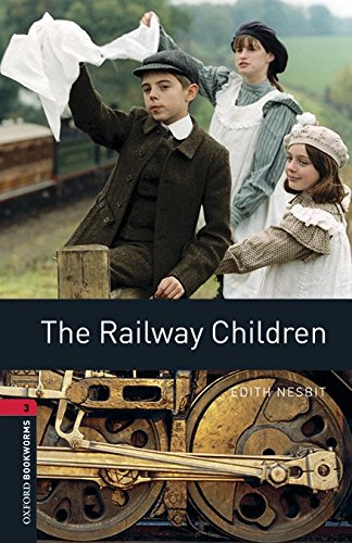 RAILWAY CHILDREN, THE (OXFORD BOOKWORMS LIBRARY, LEVEL 3) Book