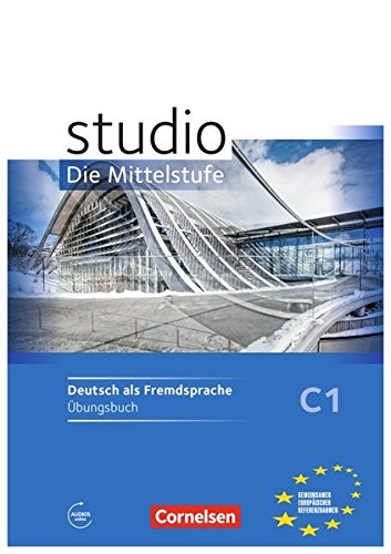 STUDIO: DIE MITTELSTUFE C1 Übungsbuch