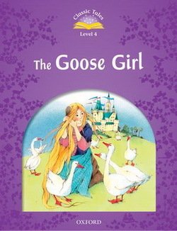 GOOSE GIRL, THE (CLASSIC TALES 2nd ED, LEVEL 4) Book + MP3 download