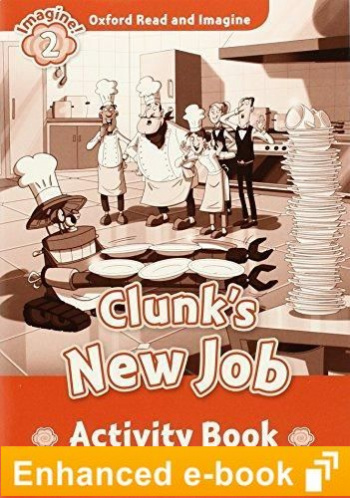 CLUNK'S NEW JOB (OXFORD READ AND IMAGINE, LEVEL 2) Activity Book eBook