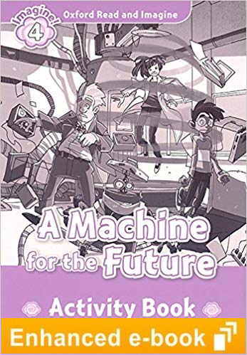 MACHINE FOR FUTURE (OXFORD READ AND IMAGINE, LEVEL 4) Activity Book eBook