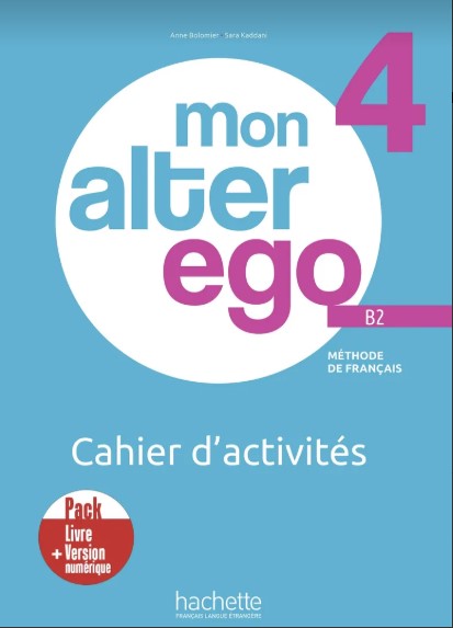 MON ALTER EGO  4 Cahier d'activités+Version numerique
