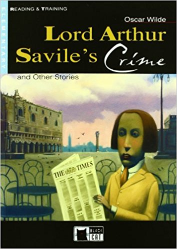 LORD ARTTHUR SAVILE'SCRIME AND OTHER STORIES (READING & TRAINING STEP3, B1.2)Book+AudioCD