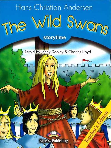 WILD SWANS, THE (STORYTIME, STAGE 1) Teacher's Book