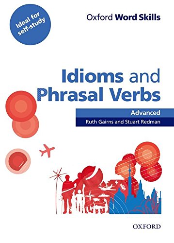 OXFORD WORD SKILLS IDIOMS AND PHRASAL VERBS ADVANCED Book