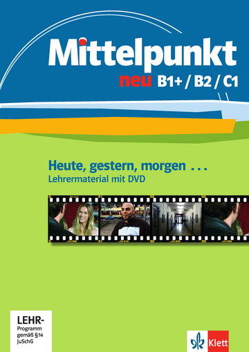 MITTELPUNKT NEU B1+/B2/C1 Heute, gestern, morgen...,Lehrermaterial + DVD