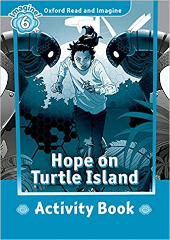 HOPE ON TURTLE ISLAND (OXFORD READ AND IMAGINE, LEVEL 6) Activity Book