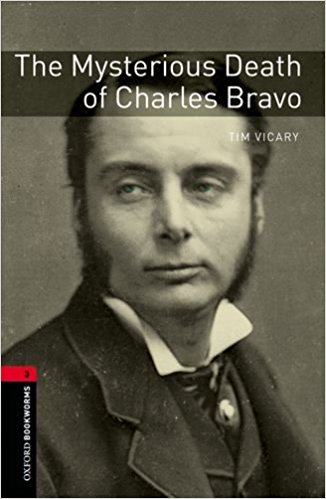 MYSTERIOUS DEATH OF CHARLES BRAVO, THE (OXFORD BOOKWORMS LIBRARY, LEVEL 3) Book