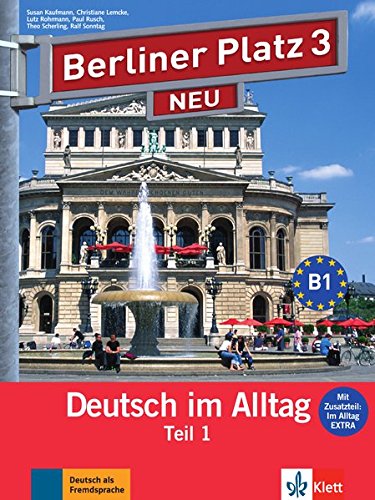 BERLINER PLATZ 3 NEU Lehr- und Arbeitsbuch Teil 1 + Audio-CD + Im Alltag EXTRA