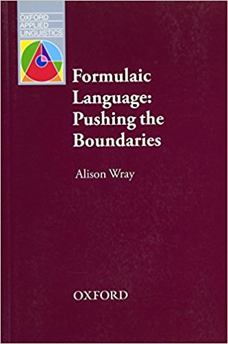 FORMULAIC LANGUAGE: PUSHING THE BOUNDARIES (OXFORD APPLIED LINGUISTICS) Book