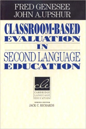 CLASSROOM-BASED EVALUATION IN SECOND LANGUAGE EDUCATION (CAMBRIDGE LANGUAGE EDUCATION) Book 