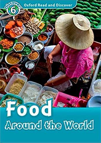 FOOD AROUND THE WORLD (OXFORD READ AND DISCOVER, LEVEL 6) Book