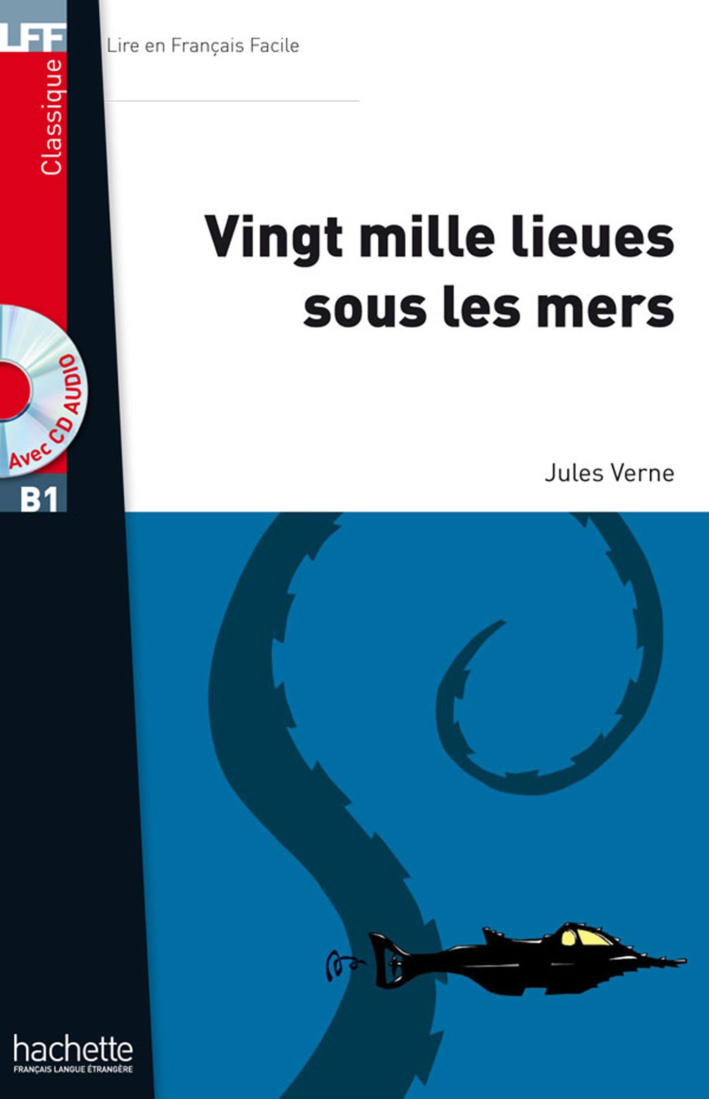 VINGT MILLE LIEUES SOUS LES MERS (LIRE EN FRANCAIS FACILE B1) Livre + Audio CD